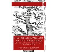 Neuropsychoanalysis of the Inner Mind: A Biological Understanding of Human Mental Function