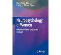 Neuropsychology of Women: Considerations for Clinical Care & Research