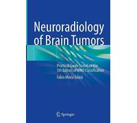 Neuroradiology of Brain Tumors: Practical Guide Based on the Who Molecular Classification