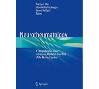Neurorheumatology: A Comprehenisve Guide to Immune Mediated Disorders of the Nervous System