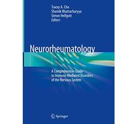 Neurorheumatology: A Comprehenisve Guide to Immune Mediated Disorders of the Nervous System