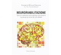 Neuroriabilitazione. Testo Sul Trattamento Delle Patologie Neuromotorie E Guida