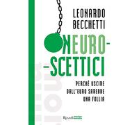 Neuroscettici. Perché uscire dall'euro sarebbe una follia