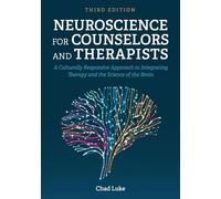 Neuroscience for Counselors and Therapists: A Culturally Responsive Approach to Integrating Therapy and the Science of the Brain