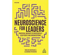 Neuroscience for Leaders: Practical Insights to Successfully Lead People and Organizations