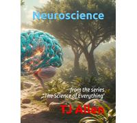 Neuroscience: from the series "The Science of Everything'