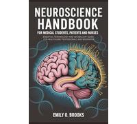 Neuroscience Handbook for Medical Students, Patients and Nurses: Essential Terminology and Vocabulary Guide for Healthcare Professionals and Beginners