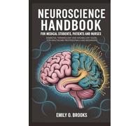 Neuroscience Handbook for Medical Students, Patients and Nurses: Essential Terminology and Vocabulary Guide for Healthcare Professionals and Beginners