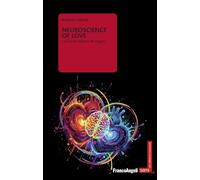 Neuroscience of love. La scienza segreta dei legami