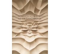 Neurosciences & Circuit de la récompense: Comprendre le moteur invisible de nos désirs et nos comportements