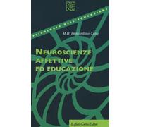 Neuroscienze affettive ed educazione - Immordino-Yang Mary Helen
