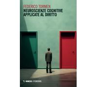 Neuroscienze cognitive applicate al diritto - Tormen Federico