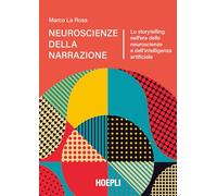 Libri La Rosa Marco - Neuroscienze Della Narrazione. Lo Storytelling Nell'era De