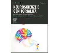 Neuroscienze e Genitorialità: La Mente del Bambino tra Sviluppo e Crescita