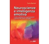 Neuroscienze e intelligenza emotiva. Come cambiare le organizzazi