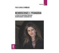 Neuroscienze e pedagogia. Il ritratto di una nuova frontiera: neuropedagogia e neurodidattica