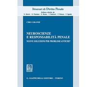 Neuroscienze e responsabilità penale. Nuove soluzioni per problemi antichi?