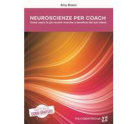Neuroscienze per coach. Come usare le più recenti ricerche a beneficio dei tuoi clienti