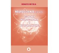 Neuroscienze per Tutti. Economia e Neuroeconomia. - [Wip Edizioni]