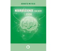 Neuroscienze per tutti. Etica e neuroetica