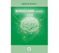 Neuroscienze per tutti. Etica e neuroetica