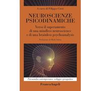 Neuroscienze psicodinamiche. Verso il superamento di una mindless neuroscience e di una brainless psychoanalysis