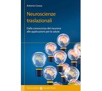 Neuroscienze traslazionali. Dalla conoscenza del neurone alle applicazioni per la salute