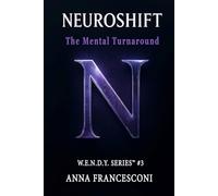 NEUROSHIFT: The Mental Turnaround. From Shadow to Manifest Potential A model for profound transformation. (English Version): 3
