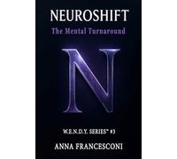 NEUROSHIFT: The Mental Turnaround. From Shadow to Manifest Potential A model for profound transformation. (English Version)