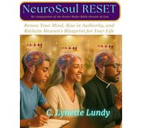 NeuroSoul RESET Re-Integration of the Brain+Body+Bible+Breath of God: Renew Your Mind, Rise in Authority, and Reclaim Heaven’s Blueprint for Your Life