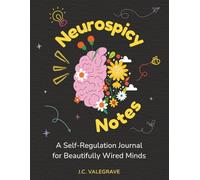Neurospicy Notes: A Self-Regulation Journal for Beautifully Wired Minds