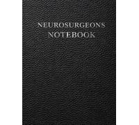 Neurosurgeons Notebook: Brain and Spinal Mapping Worksheets for Pre-Operative Planning, Neuroanatomical Mapping, Procedure Documentation and Patient Tracking
