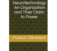 Neurotechnology: An Organization and Their Claim to Power
