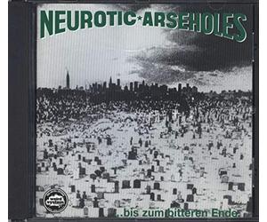 Neurotic Arseholes - Bis Zum Bitteren Ende
