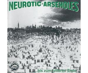Neurotic Arseholes ... Bis Zum Bitteren Ende (CD)
