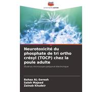 Neurotoxicité du phosphate de tri ortho crésyl (TOCP) chez la poule adulte: Étude au microscope optique et électronique