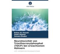 Neurotoxizität von Triorthocresylphosphat (TOCP) bei erwachsenen Hühnern: Licht- und elektronenmikroskopische Studie