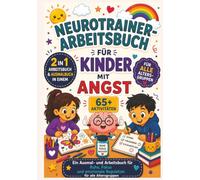 Neurotrainer-Arbeitsbuch für Kinder mit Angst: Ein Mal- und Arbeitsbuch für Ruhe, Konzentration und emotionale Selbstregulation | Für alle Altersgruppen | 65+ Aktivitäten | 75 Seiten | 7 × 10 Zoll