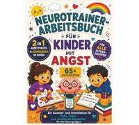 Neurotrainer-Arbeitsbuch für Kinder mit Angst: Ein Mal- und Arbeitsbuch für Ruhe, Konzentration und emotionale Selbstregulation | Für alle Altersgruppen | 65+ Aktivitäten | 75 Seiten | 7 × 10 Zoll