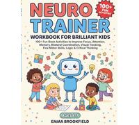 NeuroTrainer Workbook for Brilliant Kids: 100+ Fun Brain Activities to Improve Focus, Attention, Memory, Bilateral Coordination, Visual Tracking, Fine Motor Skills, Logic & Critical Thinking