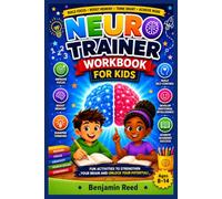 NEUROTRAINER WORKBOOK FOR KIDS: FUN ACTIVITIES TO STRENGTHENYOUR BRAIN AND UNLOCK YOUR POTENTIAL