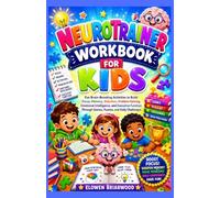 NEUROTRAINER WORKBOOK FOR KIDS: Fun Brain-Boosting Activities to Build Focus, Memory, Attention, Problem-Solving, Emotional Intelligence, and ... Through Games, Puzzles, and Daily Challenges