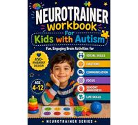 Neurotrainer workbook For Kids with Autism: Fun, Engaging Brain Activities for Social skills, Emotions, communication, Focus, sensory Awareness, Life skills Age 4-12, ASD-Friendly Design