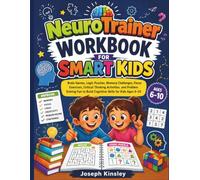 NeuroTrainer Workbook for Smart Kids: Brain Games, Logic Puzzles, Memory Challenges, Focus Exercises, Critical Thinking Activities, and Problem-Solving Fun to Build Cognitive Skills for Kids Ages 6-10