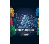 Neurotype Profiling: Justice, Language, and the People the System Misreads: 9