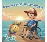 NEUS IL PESCIOLINO CORAGGIOSO: Una storia di inclusione e amicizia