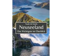 Neuseeland: Das Wichtigste im Überblick