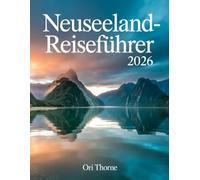 NEUSEELAND-REISEFÜHRER 2026