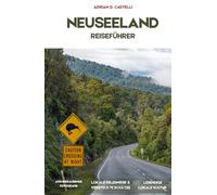 NEUSEELAND-REISEFÜHRER 2026: Der ultimative Roadtrip-Reiseführer mit detaillierten Reiserouten, malerischen Strecken, Top-Reisezielen, authentischen lokalen Erlebnissen und Spartipps