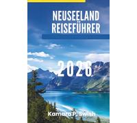 NEUSEELAND REISEFÜHRER 2026: „Majestätische Berge und pulsierende Städte: Erleben Sie das Beste der Inseln“